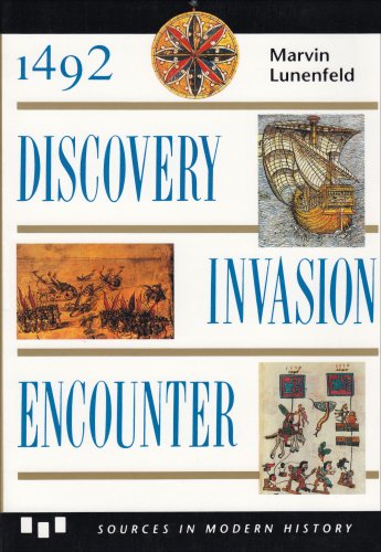 1492: Discovery, Invasion, Encounter: Sources and Interpretations (Sources in Modern History Series)