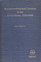Business and Industrial Libraries in the United States, 1820-1940 B0000CHCH4 Book Cover