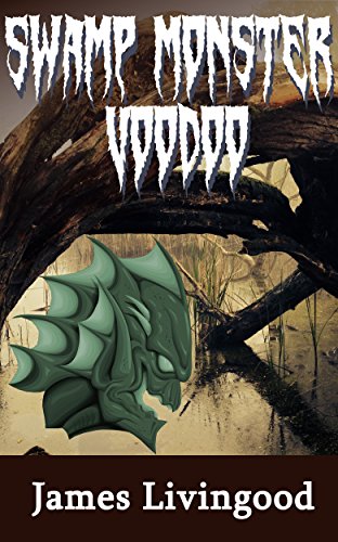 Amazon Com Swamp Monster Voodoo Part Of The Morning Motivation Short Story Series Ebook Livingood James Kindle Store amazon com