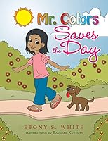 Mr. Colors Saves the Day 1503510506 Book Cover
