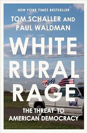 White Rural Rage: The Threat to American Democracy