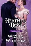 Wicked with Him (Scandalous Brides Book 1)