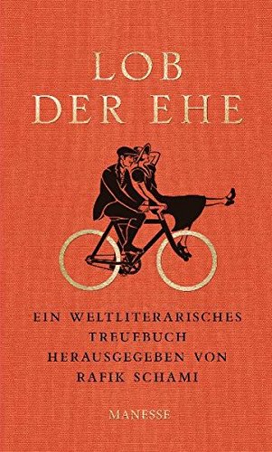 Lob der Ehe: Ein weltliterarisches Treuebuch Lob der Ehe: Ein weltliterarisches Treuebuch