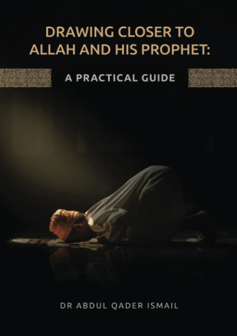 Drawing Closer to Allah and His Prophet: A Practical Guide
