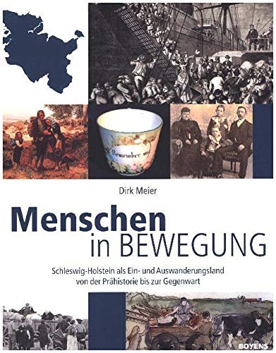 Menschen in Bewegung: Schleswig-Holstein als Ein- und Auswanderungsland von der Prähistorie bis zur Gegenwart
