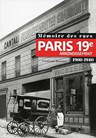 Mémoire des rues - Paris 19e arrondissement (1900-1940) (French Edition) 284096936X Book Cover