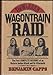 The Warren Wagontrain Raid: The First Complete Account of an Historic Indian Attack and Its Aftermath