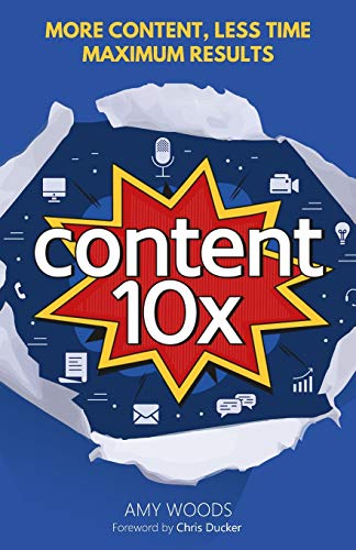 Content 10x: More Content, Less Time, Maximum Results Livre eBook France