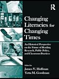 Changing Literacies for Changing Times: An Historical Perspective on the Future of Reading Research, Public Policy, and Classroom Practices