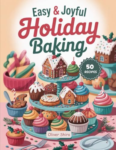 Easy & Joyful Holiday Baking: Recipes for Halloween Parties, Thanksgiving