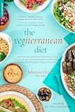 The Vegiterranean Diet: The New and Improved Mediterranean Eating Plan--with Deliciously Satisfying Vegan Recipes for Optimal Health