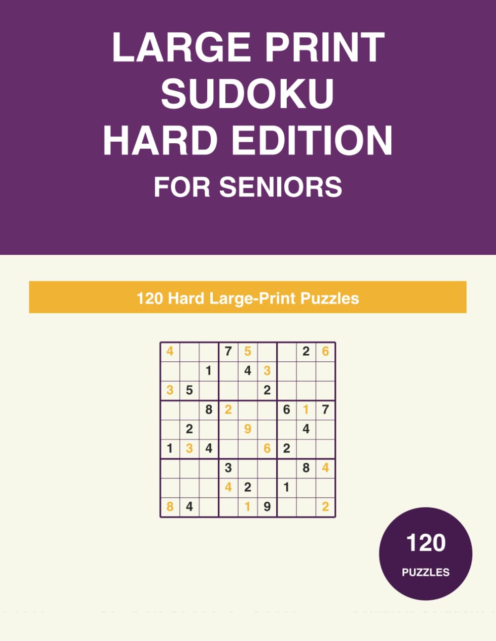 Large Print Sudoku for Seniors: 120 Hard Puzzles with Complete Solutions - Extra-Large Print (Large Print Sudoku for Seniors (Easy/Medium/Hard))
