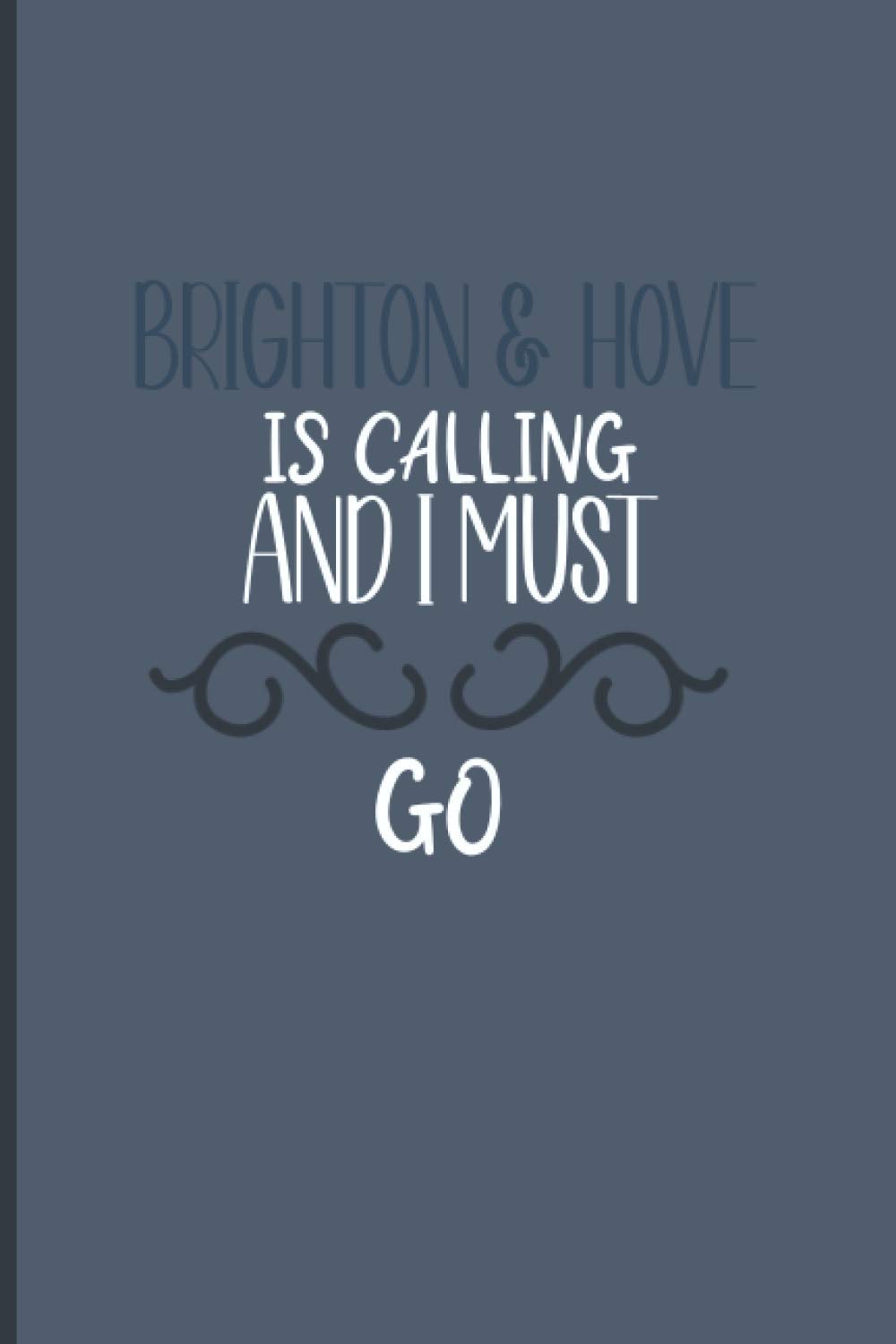 Brighton & Hove Is Calling And I Must Go journal ,cute journal for valentines, birthday christmas journal gift idea for friends, family, crewmates