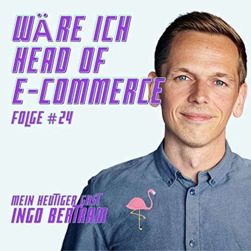 『Folge #24 mit Ingo Bertram von der Otto Group - Wäre ich Head of E-Commerce』のカバーアート