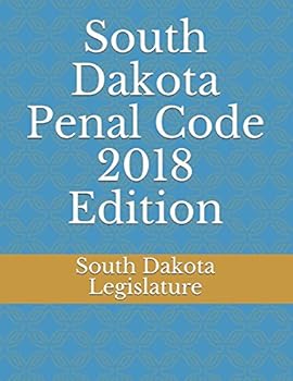 South Dakota Penal Code 2018 Edition