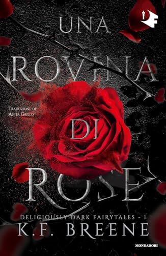 Una rovina di rose. Deliciously dark fairytales (Vol. 1)