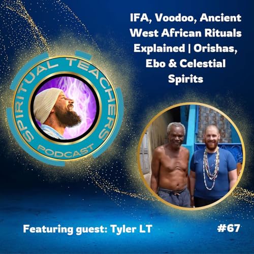 IFA, Voodoo, Ancient West African Rituals Explained | Orishas, Ebo & Celestial Spirits - STP 67