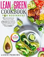 Lean and Green Cookbook For Beginners with pictures: 5&1's Expert Guide to Lose Weight and Get in Shape! Enjoy Fueling Hacks & Delicious 30-Minutes Recipes with Leans, Greens, and Condiments Counts 1802602445 Book Cover