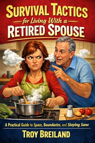 Survival Tactics for Living With a Retired Spouse: A Practical Guide to Space, Boundaries, and Staying Sane