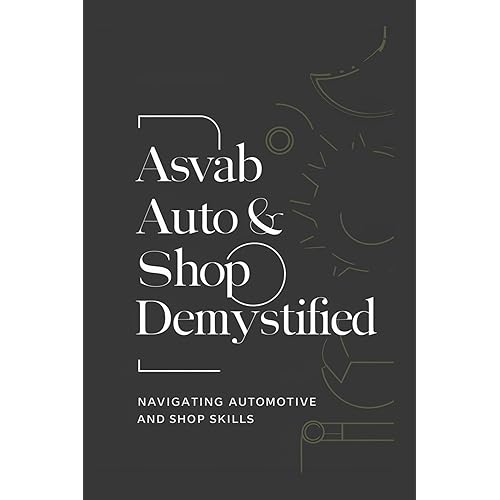 ASVAB Auto & Shop Demystified: Navigating Automotive and Shop Skills