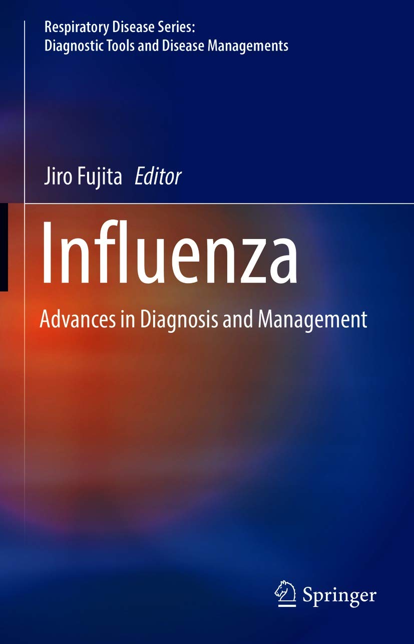 Influenza: Advances in Diagnosis and Management (Respiratory Disease Series: Diagnostic Tools and Disease Managements)      1st ed. 2021 Edition, Kindle Edition