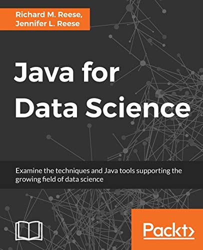 Java for Data Science: Examine the techniques and Java tools supporting the growing field of data science view 2