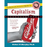 The Politically Incorrect Guide to Capitalism