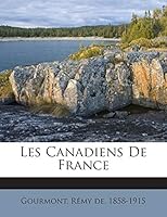 Les Canadiens de France: Ouvrage Illustr� de 42 Gravures (Classic Reprint) 1245961632 Book Cover
