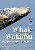 Swara conservation series: Vol 2017/04: Whale watching in Watamu. (East Africa's Marine Life & Conservation Stories. Book 3)