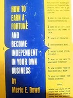 How to earn a fortune and become independent in your own business 0134055713 Book Cover