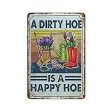 A dirty hoe is a happy hoe Vintage Garden Tin Decoration Dirty Hoe Garden Sign 8X12inch Decorative Supplies for Metal Gardening
