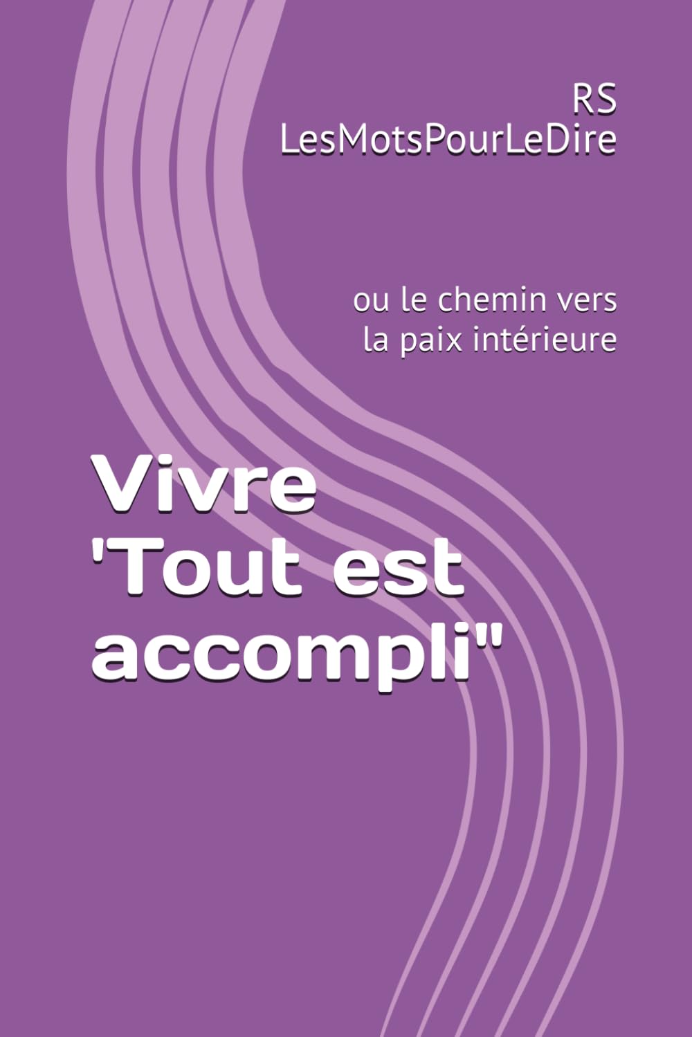 Vivre 'Tout est accompli": ou le chemin vers la paix intérieure