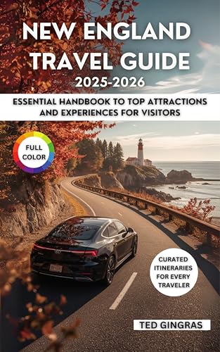 New England Travel Guide 2025-2026 (Full Color): Essential Handbook to Top Attractions and Experiences for Visitors