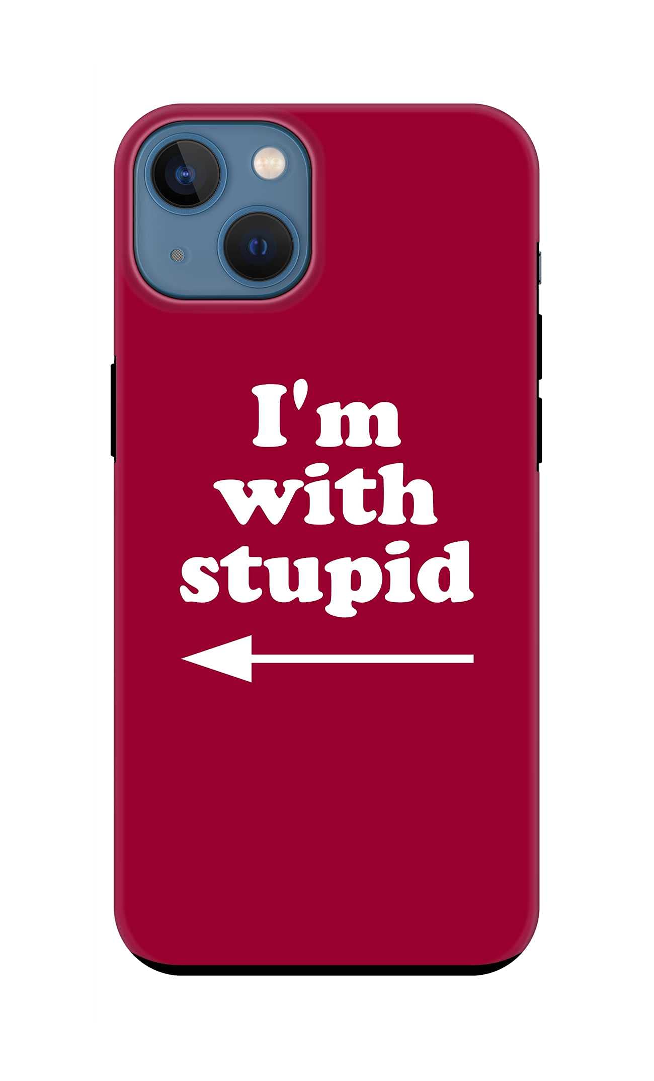 Tough Pro Series Case Compatible with Apple iPhone 13, Dual Layer hybrid PC + TPU Customized Mobile Cover Shield with TPU Protection in Matte Finish Print - I'm with stupid