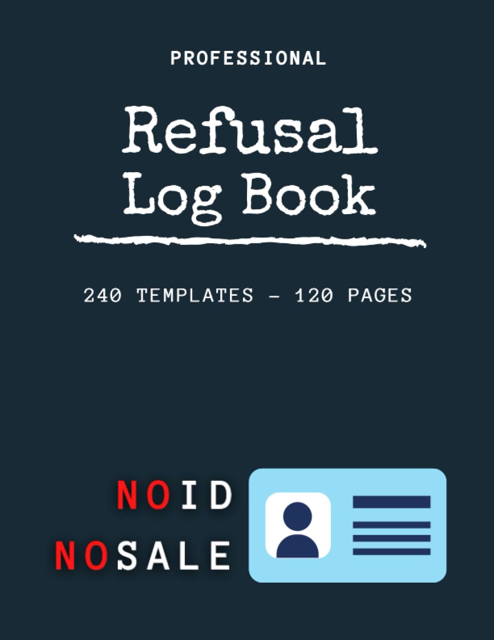 Refusal Log Book: Refusal Register | Refusal of Sale Log Book | Alcohol Refusal Log Book | Record All Refusal Of Products | Alcohol Refusal Log Book/Register