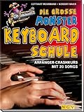  Die große Monster-Keyboardschule: Anfänger-Crashkurs mit 20 Songs