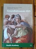 Gesundheitswesen 2025 [Hardcover] Wolfgang Niederlag, Heinz U. Lemke, Eckhard Nagel, Olaf Dössel