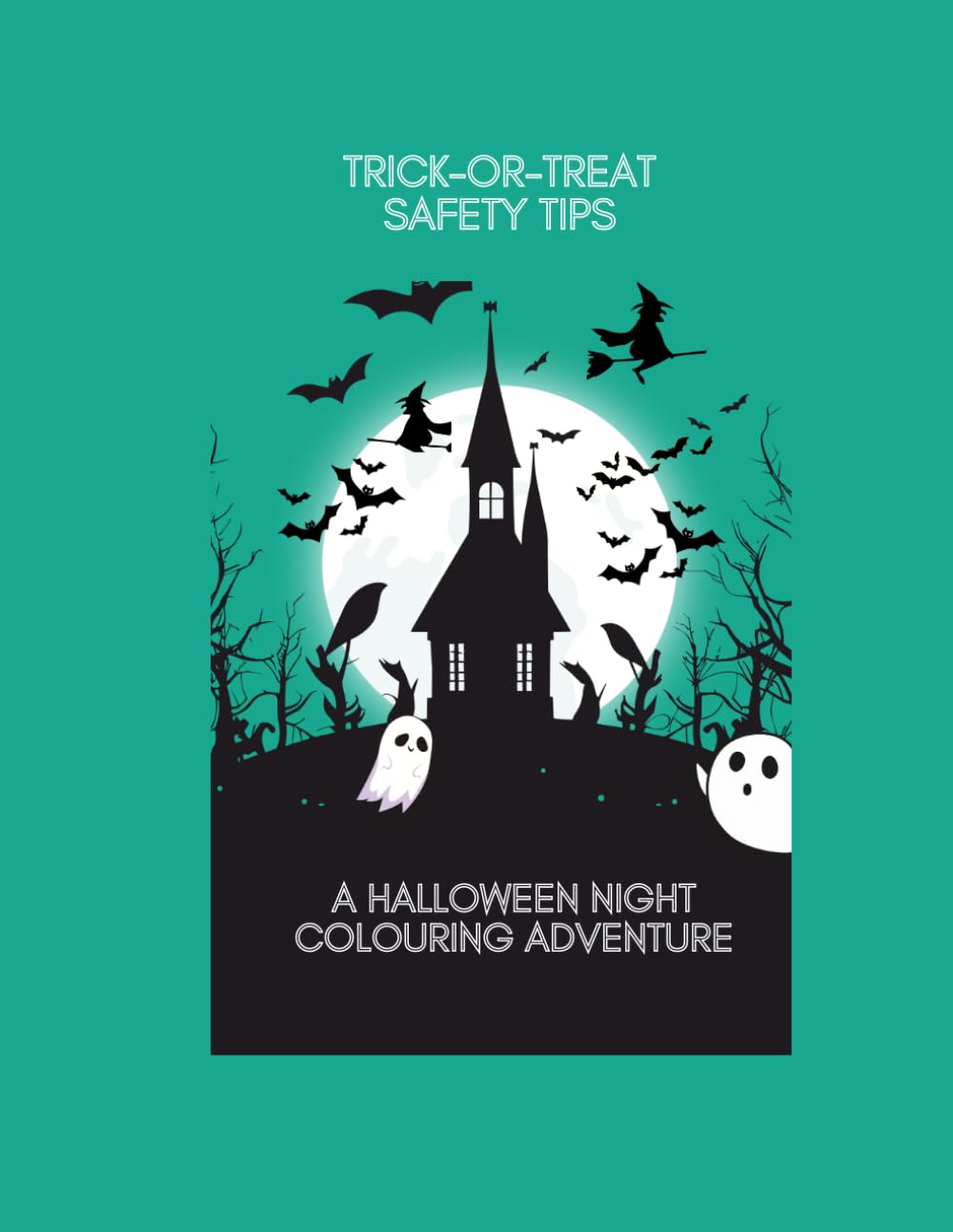 TRICK-OR-TREAT SAFETY TIPS: A HALLOWEEN NIGHT COLOURING ADVENTURE