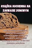 KsiĄŻka Kuchenna Na Zakwasie Domowym (Polish Edition)