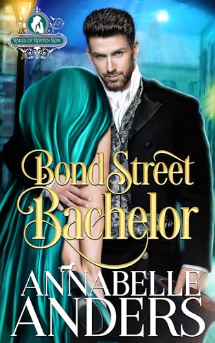 Bond Street Bachelor (The Rakes of Rotten Row Book 5)