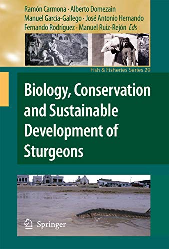Biology, Conservation and Sustainable Development of Sturgeons (Fish & Fisheries Series, 29)