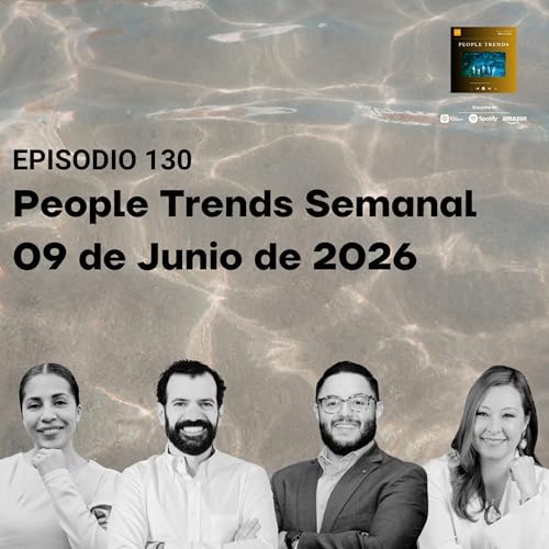 People Trends Semanal 09 de Junio de 2026 E.130