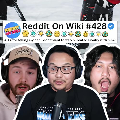 #428: I REFUSE To Watch Heated Rivalry With My Dad... AITA?