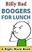 Boogers for Lunch: A Sight Words Book (Billy Bad 1)