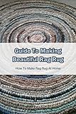 Guide To Making Beautiful Rag Rug: How To Make Rag Rug At Home