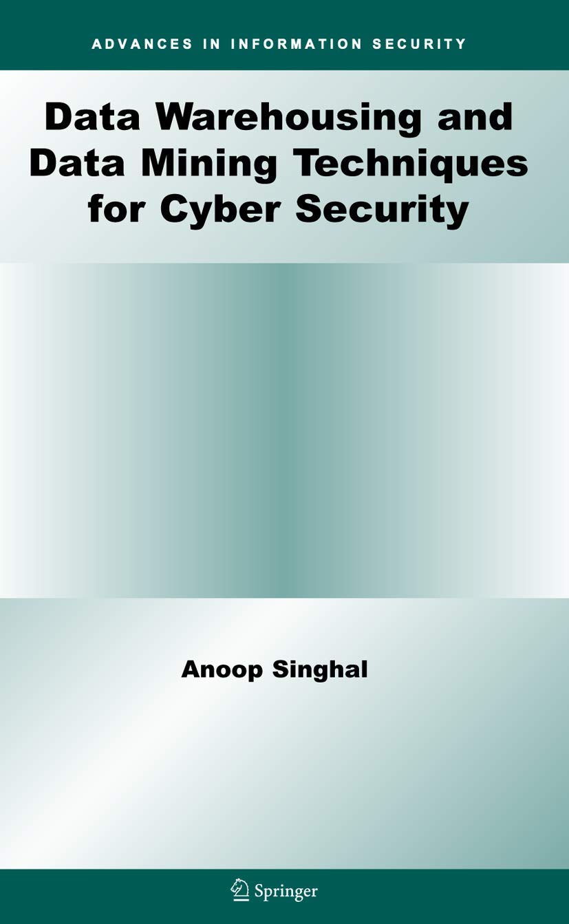 Data Warehousing and Data Mining Techniques for Cyber Security (Advances in Information Security, 31)