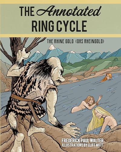 The Annotated Ring Cycle: The Rhine Gold (Das Rheingold)