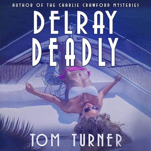 Delray Deadly (By Tom Turner) episode artwork