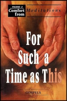 Paperback For Such a Time As This: Gospels (Comfort From Meditations) Volume 2 Book
