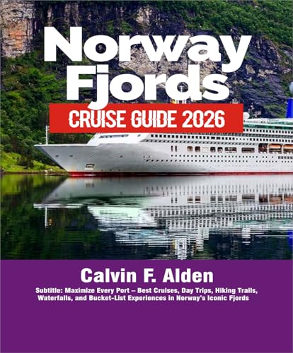 Title: Norway Fjords Cruise & Travel Guide 2026: Maximize Every Port – Best Cruises, Day Trips, Hiking Trails, Waterfalls, and Bucket-List Experiences in Norway’s Iconic Fjords